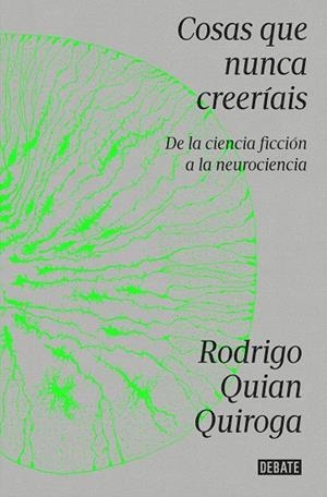COSAS QUE NUNCA CREERÍAIS | 9788419951335 | QUIAN QUIROGA, RODRIGO | Cooperativa Cultural Rocaguinarda