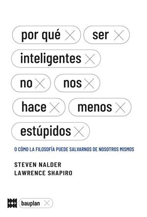 POR QUÉ SER INTELIGENTES NO NOS HACE MENOS ESTÚPIDOS | 9788412768701 | NADLER, STEVE/SHAPIRO, LAWRENCE | Cooperativa Cultural Rocaguinarda