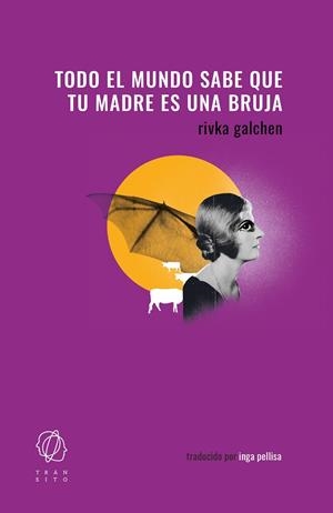 TODO EL MUNDO SABE QUE TU MADRE ES UNA BRUJA | 9788412763249 | GALCHEN, RIVKA | Cooperativa Cultural Rocaguinarda
