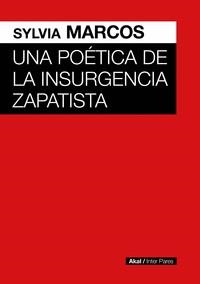 POETICA DE LA INSURGENCIA ZAPATISTA, UNA | 9786078898220 | MARCOS, SYLVIA | Cooperativa Cultural Rocaguinarda