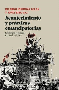 ACONTECIMIENTO Y PRÁCTICAS EMANCIPATORIAS | 9788419160669 | SOTO CALDERÓN, ANDREA/FAUSTO, OBED/ROCA JUSMET, LUIS/GONZALEZ, CLAUDIA/GORDILLO PLA, EFREM/TOSCANO, | Cooperativa Cultural Rocaguinarda