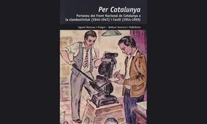 PER CATALUNYA - PORTAVEU DEL FRONT NACIONAL DE CATALUNYA A LA CLANDESTINITAT I L'EXILI | 9788423208975 | BARRERA I PUIG, AGUSTÍ; SURROCA I TALLAFERRO, ROBERT | Cooperativa Cultural Rocaguinarda