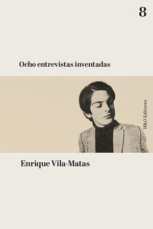 OCHO ENTREVISTAS INVENTADAS | 9788412808902 | VILA-MATAS, ENRIQUE | Cooperativa Cultural Rocaguinarda