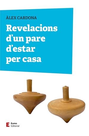 REVELACIONS D'UN PARE D'ESTAR PER CASA | 9788497668309 | CARDONA MASDEU, ÀLEX | Cooperativa Cultural Rocaguinarda