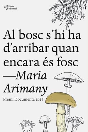 AL BOSC S’HI HA D’ARRIBAR QUAN ENCARA ÉS FOSC | 9788412806243 | ARIMANY, MARIA | Cooperativa Cultural Rocaguinarda
