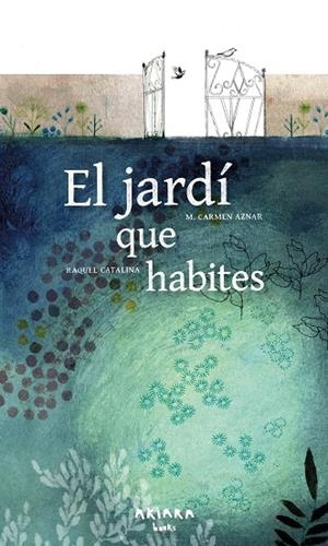 JARDÍ QUE HABITES, EL | 9788418972461 | AZNAR, M. CARMEN | Cooperativa Cultural Rocaguinarda