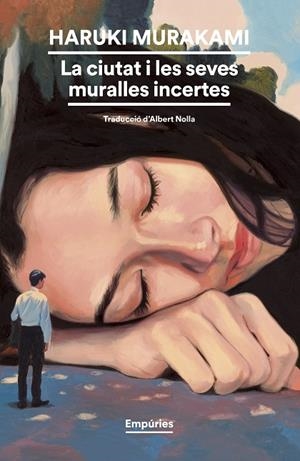 CIUTAT I LES SEVES MURALLES INCERTES, LA | 9788419729248 | MURAKAMI, HARUKI | Cooperativa Cultural Rocaguinarda