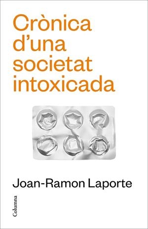 CRÒNICA D'UNA SOCIETAT INTOXICADA | 9788466431651 | LAPORTE ROSELLÓ, JOAN-RAMON | Cooperativa Cultural Rocaguinarda