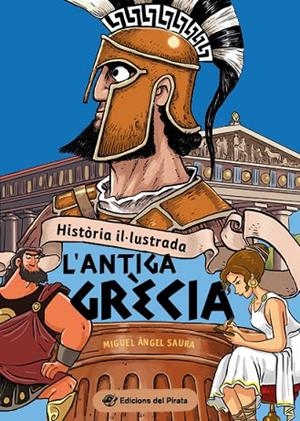 HISTÒRIA IL·LUSTRADA - L'ANTIGA GRÈCIA | 9788419912015 | SAURA, MIGUEL ÁNGEL | Cooperativa Cultural Rocaguinarda