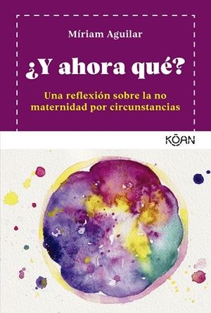 ¿Y AHORA QUÉ? | 9788418223914 | AGUILAR, MÍRIAM | Cooperativa Cultural Rocaguinarda