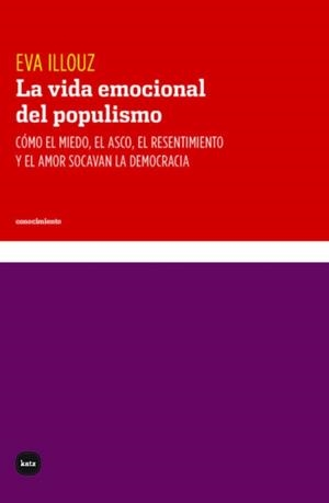 VIDA EMOCIONAL DEL POPULISMO, LA  | 9788415917724 | ILLOUZ, EVA | Cooperativa Cultural Rocaguinarda