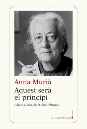 AQUEST SERÀ EL PRINCIPI | 9788419630162 | MURIÀ I ROMANÍ, ANNA | Cooperativa Cultural Rocaguinarda