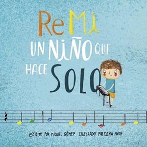 RE MI UN NIÑO QUE FA SOL | 9788412823707 | GÓMEZ MARCILLAS, MIQUEL | Cooperativa Cultural Rocaguinarda