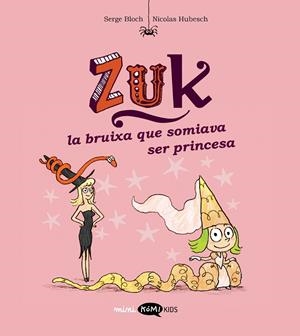 ZUK 3. LA BRUIXA QUE SOMIAVA SER PRINCESA | 9788419183569 | BLOCH, SERGE | Cooperativa Cultural Rocaguinarda