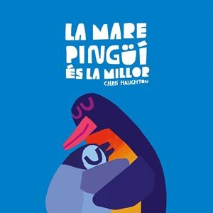 MARE PINGÜÍ ÉS LA MILLOR, LA (LLIBRE DE CARTRÓ) | 9788419607652 | HAUGHTON, CHRIS | Cooperativa Cultural Rocaguinarda