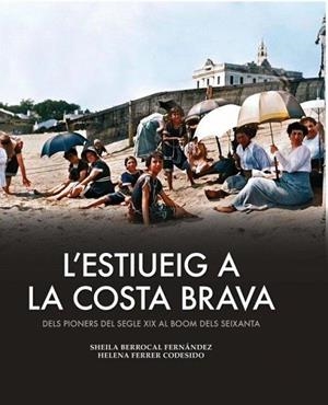 ESTIUEIG A LA COSTA BRAVA, L' | 9788419736444 | BERROCAL, SHEILA/FERRER, HELENA | Cooperativa Cultural Rocaguinarda