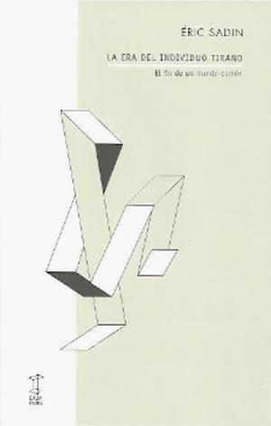 ERA DEL INDIVIDUO TIRANO, LA | 9789874822642 | ERIC SADIN | Cooperativa Cultural Rocaguinarda