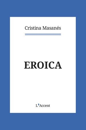 EROICA | 9788418680069 | MASANÉS CASAPONSA, CRISTINA | Cooperativa Cultural Rocaguinarda