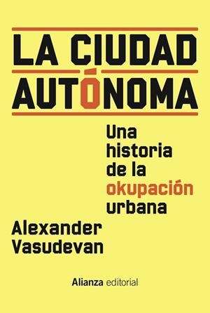 CIUDAD AUTÓNOMA, LA | 9788411482394 | VASUDEVAN, ALEXANDER | Cooperativa Cultural Rocaguinarda