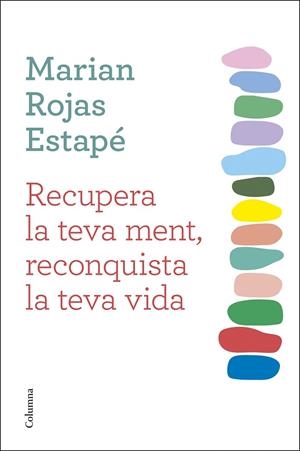 RECUPERA LA TEVA MENT, RECONQUISTA LA TEVA VIDA | 9788466432092 | ROJAS ESTAPÉ, MARIAN | Cooperativa Cultural Rocaguinarda