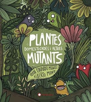PLANTES DOMESTICADES I ALTRES MUTANTS | 9788417749934 | EDUARDO MUÑOZ, IBAN | Cooperativa Cultural Rocaguinarda