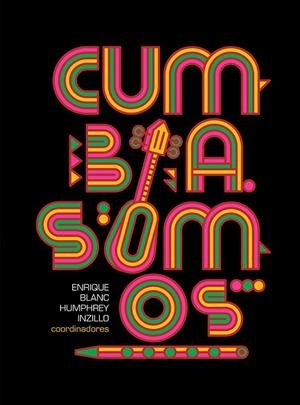 CUMBIA SOMOS | 9786123185008 | BLANC, ENRIQUE; INZILLO, HUMPHREY | Cooperativa Cultural Rocaguinarda