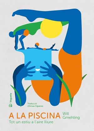 A LA PISCINA. TOT UN ESTIU A L'AIRE LLIURE | 9788417137878 | GMEHLING, WILL | Cooperativa Cultural Rocaguinarda