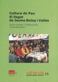 CULTURA DE PAU. EL LLEGAT DE JAUME BOTEY I VALLÉS | 9788494823695 | Cooperativa Cultural Rocaguinarda