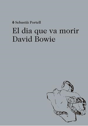 DIA QUE VA MORIR DAVID BOWIE, EL | 9788494524943 | PORTELL CLAR, SEBASTIÀ | Cooperativa Cultural Rocaguinarda