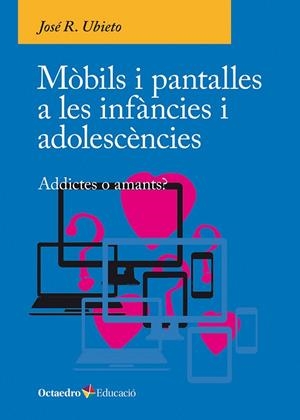 MÒBILS I PANTALLES A LES INFÀNCIES I ADOLESCÈNCIES | 9788410054790 | UBIETO, JOSÉ R. | Cooperativa Cultural Rocaguinarda