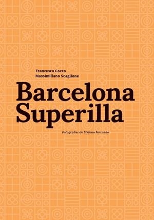 BARCELONA SUPERILLA | 9788491565727 | COCCO, FRANCESCO/SCAGLIONE, MASSIMILIANO | Cooperativa Cultural Rocaguinarda