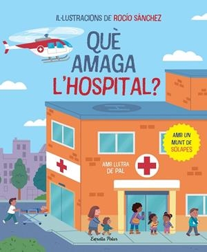 QUÈ AMAGA L'HOSPITAL? LLIBRE AMB SOLAPES | 9788413896823 | SÁNCHEZ, ROCÍO | Cooperativa Cultural Rocaguinarda