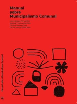 MANUAL SOBRE MUNICIPALISMO COMUNAL | 9788412867701 | IGLESIAS FERNÁNDEZ, JOSÉ/FRANCO MARTÍNEZ, AGUSTÍN/GARCÍA JURADO, OSCAR/POLO, FERRÁN/RICO, MARÍA | Cooperativa Cultural Rocaguinarda