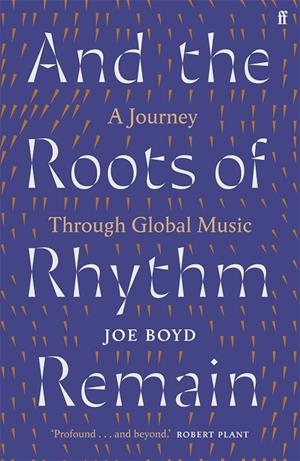 AND THE ROOTS OF RHYTHM REMAIN | 9780571360000 | BOYD, JOE | Cooperativa Cultural Rocaguinarda