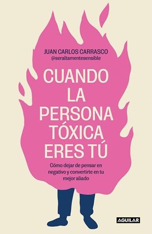 CUANDO LA PERSONA TÓXICA ERES TÚ | 9788403524538 | CARRASCO (@SERALTAMENTESENSIBLE), JUAN CARLOS | Cooperativa Cultural Rocaguinarda