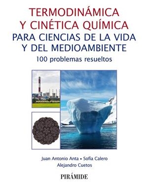 TERMODINÁMICA Y CINÉTICA QUÍMICA PARA CIENCIAS DE LA VIDA Y DEL MEDIOAMBIENTE | 9788436843699 | ANTA, JUAN ANTONIO/CALERO, SOFÍA/CUETOS, ALEJANDRO | Cooperativa Cultural Rocaguinarda