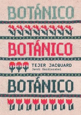 BOTÁNICO. TEJER JACQUARD | 9788425235726 | GARDIAZABAL, JANDI | Cooperativa Cultural Rocaguinarda