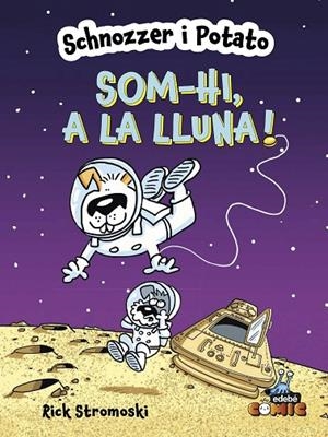 SCHNOZZER I POTATO: SOM-HI, A LA LLUNA! | 9788468370712 | STROMOSKI, RICK | Cooperativa Cultural Rocaguinarda