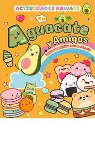 AGUACATE Y AMIGOS. ACTIVIDADES KAWAII | 9788410101326 | AAVV | Cooperativa Cultural Rocaguinarda