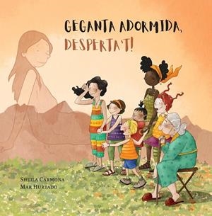 GEGANTA ADORMIDA, DESPERTA'T! | 9788412691818 | CARMONA, SHEILA; HURTADO, MAR | Cooperativa Cultural Rocaguinarda