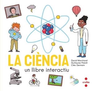 CIÈNCIA, LA. UN LLIBRE INTERACTIU | 9788466150354 | MARCHAND, DAVID/PRÉVÔT, GUILLAUME | Cooperativa Cultural Rocaguinarda