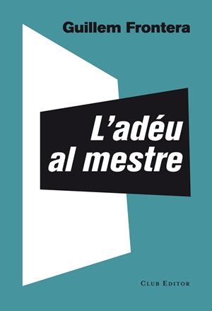 ADÉU AL MESTRE, L' | 9788473291774 | FRONTERA, GUILLEM | Cooperativa Cultural Rocaguinarda