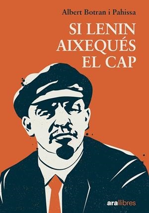 SI LENIN AIXEQUÉS EL CAP | 9788411731027 | BOTRAN PAHISSA, ALBERT | Cooperativa Cultural Rocaguinarda