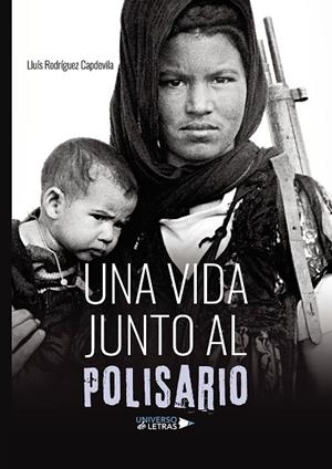 VIDA JUNTO AL POLISARIO, UNA | 9788419391346 | RODRÍGUEZ CAPDEVILA, LLUÍS | Cooperativa Cultural Rocaguinarda