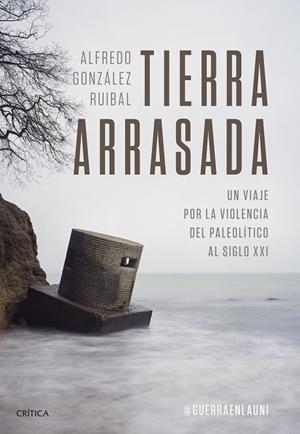 TIERRA ARRASADA | 9788491995258 | GONZÁLEZ RUIBAL, ALFREDO | Cooperativa Cultural Rocaguinarda