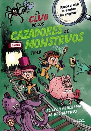 CLUB DE LOS CAZADORES DE MONSTRUOS, EL: EL TREN FANTASMA DE BAD MARKUS | 9788414338094 | THILO | Cooperativa Cultural Rocaguinarda