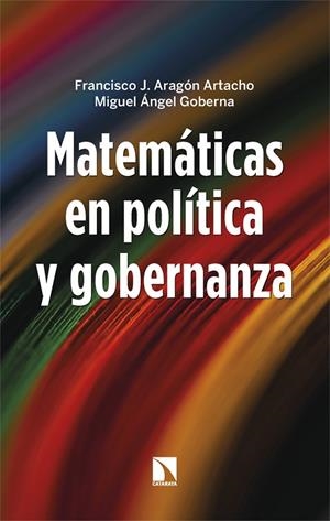 MATEMÁTICAS EN POLÍTICA Y GOBERNANZA | 9788413528403 | ARAGÓN ARTACHO, FRANCISCO J./GOBERNA, MIGUEL A. | Cooperativa Cultural Rocaguinarda