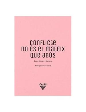 CONFLICTE NO ÉS EL MATEIX QUE ABÚS | 9788412785159 | MACAYA I HAMACA, LAURA | Cooperativa Cultural Rocaguinarda