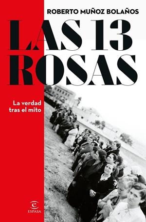 13 ROSAS, LAS. LA VERDAD TRAS EL MITO | 9788467066869 | MUÑOZ BOLAÑOS, ROBERTO | Cooperativa Cultural Rocaguinarda