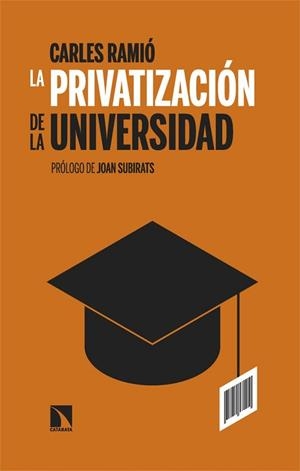PRIVATIZACIÓN DE LA UNIVERSIDAD EN ESPAÑA, LA | 9788410672130 | RAMIÓ, CARLES | Cooperativa Cultural Rocaguinarda